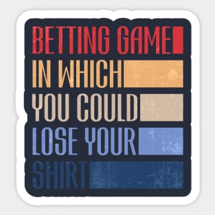 betting game in which you could lose your shirt retro Sticker